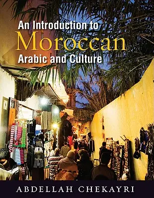 Introduction à l'arabe et à la culture marocaine [Avec DVD] - An Introduction to Moroccan Arabic and Culture [With DVD]