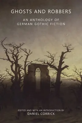 Fantômes et voleurs : Une anthologie de la fiction gothique allemande - Ghosts and Robbers: An Anthology of German Gothic Fiction