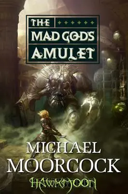 Hawkmoon : L'amulette du dieu fou : L'amulette du dieu fou - Hawkmoon: The Mad God's Amulet: The Mad God's Amulet