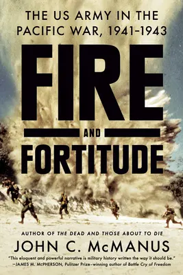 Feu et force : L'armée américaine dans la guerre du Pacifique, 1941-1943 - Fire and Fortitude: The US Army in the Pacific War, 1941-1943