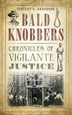 Les Chauves-Têtes : Chroniques de la justice des justiciers - Bald Knobbers: Chronicles of Vigilante Justice