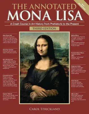 La Joconde annotée, troisième édition : Un cours accéléré d'histoire de l'art de la préhistoire à nos jours - The Annotated Mona Lisa, Third Edition: A Crash Course in Art History from Prehistoric to the Present