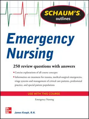 Schaum's Outline of Emergency Nursing : 242 questions de révision - Schaum's Outline of Emergency Nursing: 242 Review Questions