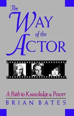 La voie de l'acteur : Un chemin vers la connaissance et le pouvoir - The Way of the Actor: A Path to Knowledge & Power