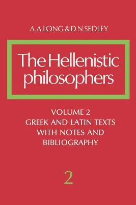 Die hellenistischen Philosophen: Band 2, Griechische und lateinische Texte mit Anmerkungen und Bibliographie - The Hellenistic Philosophers: Volume 2, Greek and Latin Texts with Notes and Bibliography