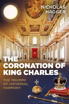 Le couronnement du roi Charles : le triomphe de l'harmonie universelle - The Coronation of King Charles: The Triumph of Universal Harmony