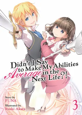 La vie en rose (Light Novel) Vol. 2 (Manga) Vol. 3 (Manga) (Light Novel) Vol. 3 - Didn't I Say to Make My Abilities Average in the Next Life?! (Light Novel) Vol. 3