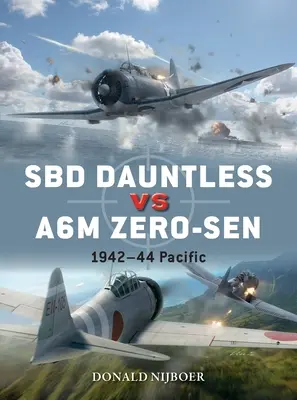 Sbd Dauntless Vs A6m Zero-Sen : Théâtre du Pacifique 1941-44 - Sbd Dauntless Vs A6m Zero-Sen: Pacific Theater 1941-44