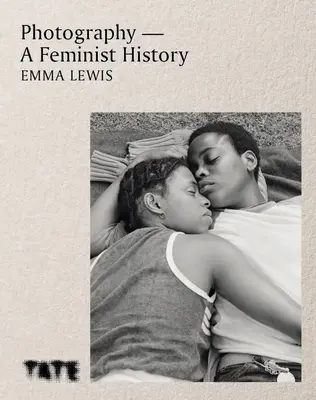 Photographie - Une histoire féministe - Photography - A Feminist History