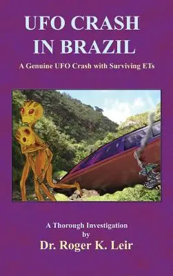 L'écrasement d'un OVNI au Brésil : Un véritable crash d'OVNI avec des ET survivants - UFO Crash in Brazil: A Genuine UFO Crash with Surviving ETs