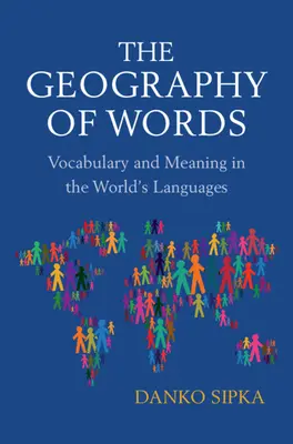 Géographie des mots - Vocabulaire et signification dans les langues du monde (Sipka Danko (Arizona State University)) - Geography of Words - Vocabulary and Meaning in the World's Languages (Sipka Danko (Arizona State University))