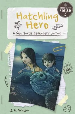 Hatchling Hero : le journal d'un défenseur des tortues de mer - Hatchling Hero: A Sea Turtle Defender's Journal