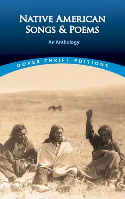 Chants et poèmes amérindiens : Une anthologie - Native American Songs and Poems: An Anthology