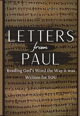 Lettres de Paul : Lire la Parole de Dieu telle qu'elle a été écrite pour vous - Letters From Paul: Reading God's Word the Way It Was Written For You