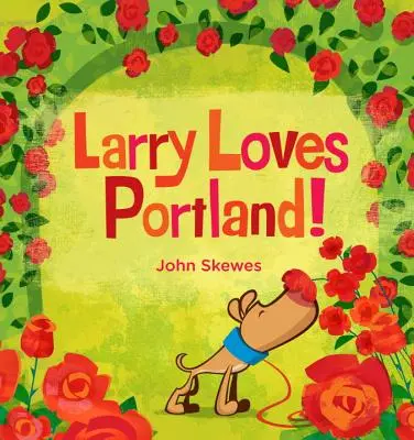 Larry aime Portland ! Un livre de Larry se perd - Larry Loves Portland!: A Larry Gets Lost Book