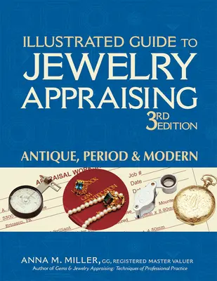 Guide illustré d'évaluation des bijoux (3e édition) : Antiquité, période et modernité - Illustrated Guide to Jewelry Appraising (3rd Edition): Antique, Period & Modern