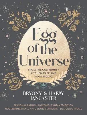L'œuf de l'univers : Recettes pour la vie du café Wholefoods et du studio de yoga - Egg of the Universe: Recipes for Life from the Wholefoods Cafe and Yoga Studio