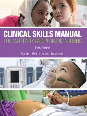 Manuel de compétences cliniques pour les soins infirmiers en maternité et en pédiatrie - Clinical Skills Manual for Maternity and Pediatric Nursing