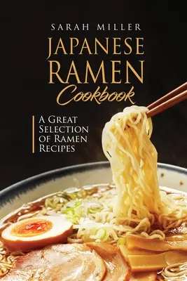 Livre de recettes de ramen japonais : Une grande sélection de recettes de ramen - Japanese Ramen Cookbook: A Great Selection of Ramen Recipes