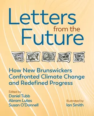 Lettres du futur : Comment les Néo-Brunswickois ont redéfini le progrès et affronté le changement climatique - Letters from the Future: How New Brunswickers Redefined Progress and Confronted Climate Change