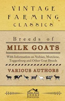 Les races de chèvres laitières - avec des informations sur les races de chèvres nubiennes, murciennes, du Toggenburg et autres. - Breeds of Milk Goats - With Information on Nubian, Murciene, Toggenburg and Other Goat Breeds