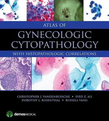 Atlas de cytopathologie gynécologique : Avec corrélations histopathologiques - Atlas of Gynecologic Cytopathology: With Histopathologic Correlations