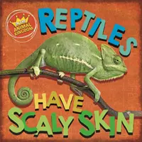 Dans le règne animal : Les reptiles ont une peau écailleuse - In the Animal Kingdom: Reptiles Have Scaly Skin