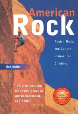 American Rock : Région, rocher et culture dans l'escalade américaine (révisé) - American Rock: Region, Rock, and Culture in American Climbing (Revised)