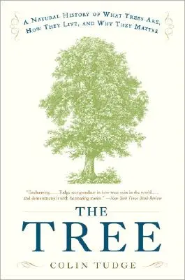 L'arbre : Une histoire naturelle de ce que sont les arbres, de leur mode de vie et de leur importance - The Tree: A Natural History of What Trees Are, How They Live, and Why They Matter