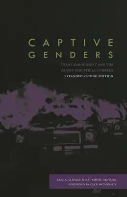 Les genres captifs : L'incarnation trans et le complexe industriel carcéral, deuxième édition - Captive Genders: Trans Embodiment and the Prison Industrial Complex, Second Edition