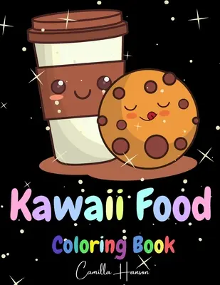 Kawaii Food Coloring Book : Le livre de coloriage de la nourriture kawaii : La nourriture et les boissons kawaii adorables Donut, Cupcake, Bonbon, Chocolat, Crème glacée, P - Kawaii Food Coloring Book: Wonderful Kawaii Food Coloring Book Lovable Kawaii Food and Drinks Cute Donut, Cupcake, Candy, Chocolate, Ice Cream, P