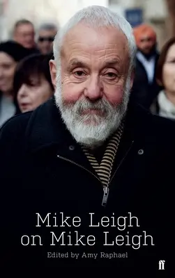 Mike Leigh sur Mike Leigh - Mike Leigh on Mike Leigh