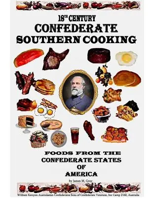 La cuisine sudiste confédérée du 18e siècle - 18th Century Confederate Southern Cooking