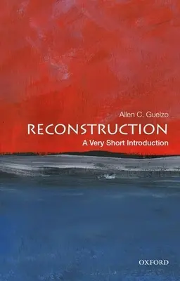 La reconstruction : Une très courte introduction - Reconstruction: A Very Short Introduction