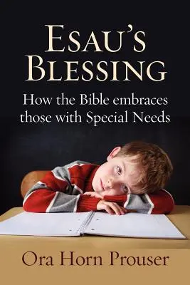 La bénédiction d'Ésaü : Comment la Bible accueille ceux qui ont des besoins particuliers - Esau's Blessing: How the Bible Embraces Those with Special Needs