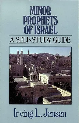 Prophètes mineurs d'Israël : Guide d'auto-apprentissage - Minor Prophets of Israel: A Self-Study Guide