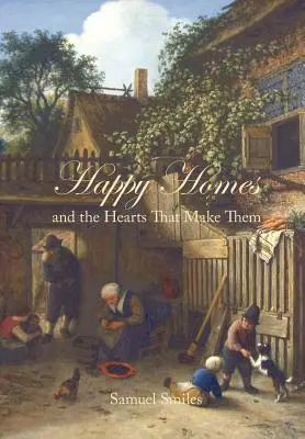 Les foyers heureux et les cœurs qui les font - Happy Homes and the Hearts That Make Them