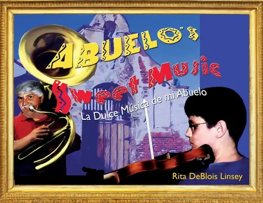 La douce musique de l'Abuelo : La Dulce Musica de mi Abuelo - Abuelo's Sweet Music: La Dulce Musica de mi Abuelo