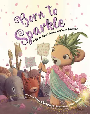 Né pour briller : Une histoire sur la réalisation de vos rêves - Born to Sparkle: A Story about Achieving Your Dreams