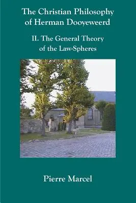 La philosophie chrétienne de Herman Dooyeweerd : II. La théorie générale de la loi-sphère - The Christian Philosophy of Herman Dooyeweerd: II. the General Theory of the Law-Spheres