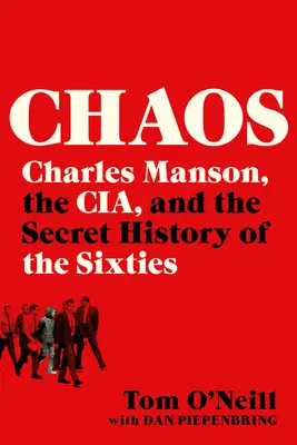 Chaos : Charles Manson, la Cia et l'histoire secrète des années soixante - Chaos: Charles Manson, the Cia, and the Secret History of the Sixties