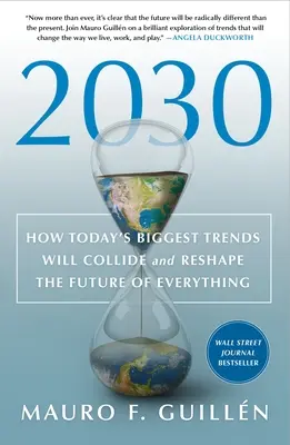 2030 - Comment les plus grandes tendances d'aujourd'hui vont s'entrechoquer et remodeler l'avenir de tout - 2030: How Today's Biggest Trends Will Collide and Reshape the Future of Everything