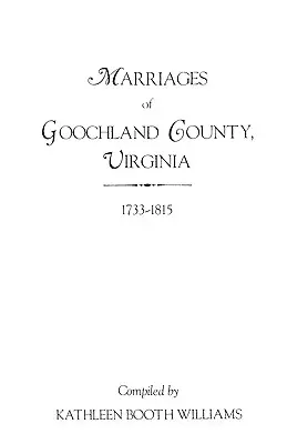 Mariages du comté de Goochland, Virginie, 1733-1815 - Marriages of Goochland County, Virginia, 1733-1815