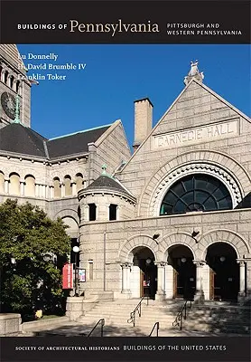 Bâtiments de Pennsylvanie : Pittsburgh et l'ouest de la Pennsylvanie - Buildings of Pennsylvania: Pittsburgh and Western Pennsylvania