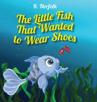 Le petit poisson qui voulait porter des chaussures - The Little Fish That Wanted To Wear Shoes