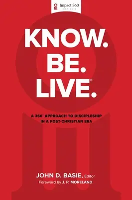 Savoir. Be. Live.(R) : Une approche à 360 degrés de la vie de disciple à l'ère post-chrétienne - Know. Be. Live.(R): A 360 Degree Approach to Discipleship in a Post-Christian Era