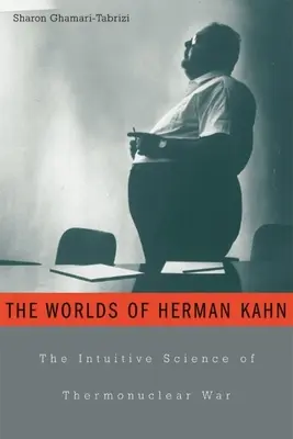 Les mondes d'Herman Kahn : la science intuitive de la guerre thermonucléaire - Worlds of Herman Kahn: The Intuitive Science of Thermonuclear War