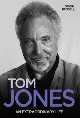 Tom Jones : Une vie extraordinaire - Tom Jones: An Extraordinary Life