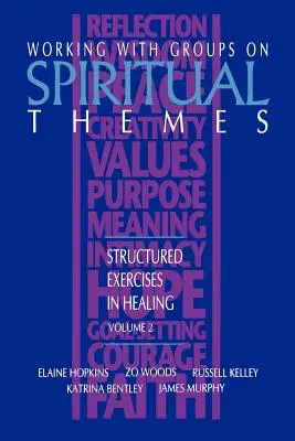 Travailler avec des groupes sur des thèmes spirituels : Exercices structurés de guérison - Working with Groups on Spiritual Themes: Structured Exercises in Healing