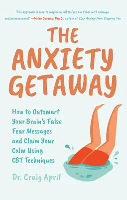 L'évasion de l'anxiété : Le livre de l'anxiété : comment déjouer les faux messages de peur de votre cerveau et retrouver votre calme en utilisant les techniques de la TCC (Approche scientifique de l'anxiété). - The Anxiety Getaway: How to Outsmart Your Brain's False Fear Messages and Claim Your Calm Using CBT Techniques (Science-Based Approach to A